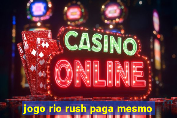 jogo rio rush paga mesmo